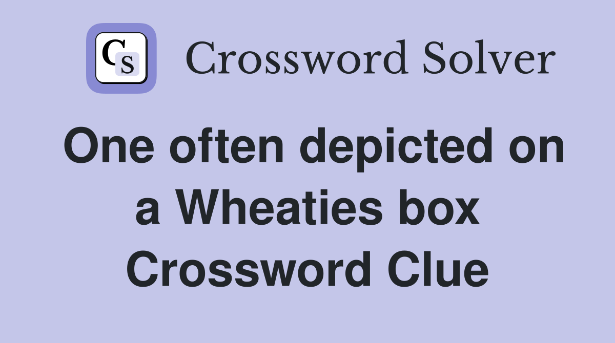 One often depicted on a Wheaties box Crossword Clue