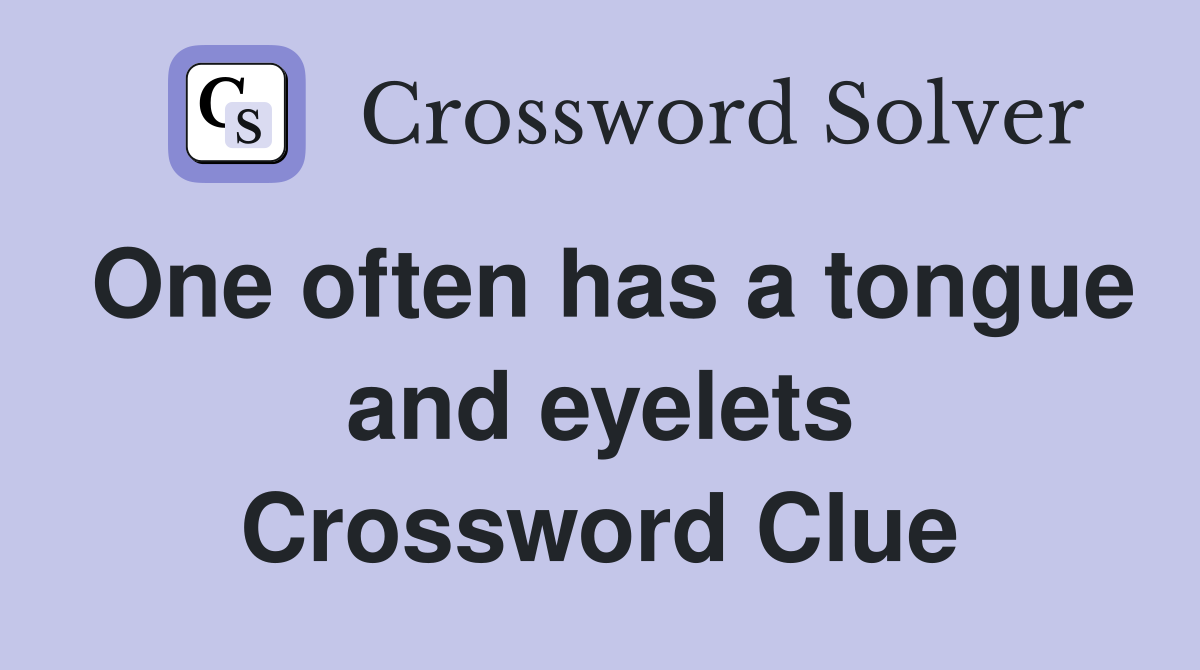 One often has a tongue and eyelets Crossword Clue