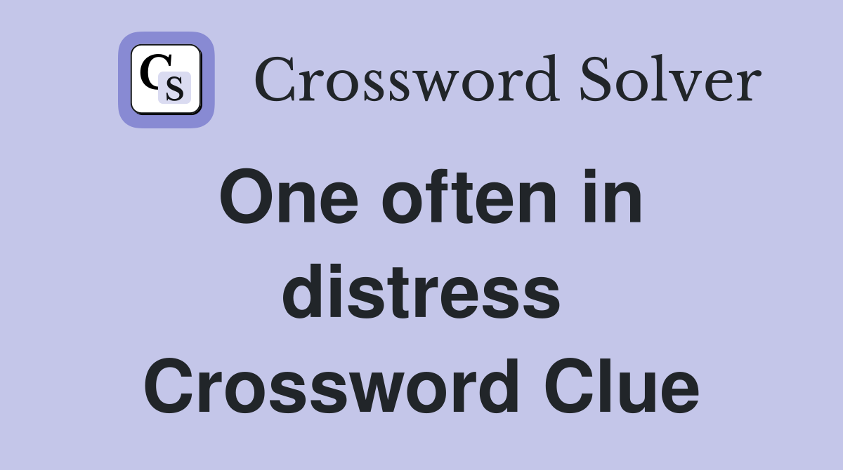 One often in distress Crossword Clue