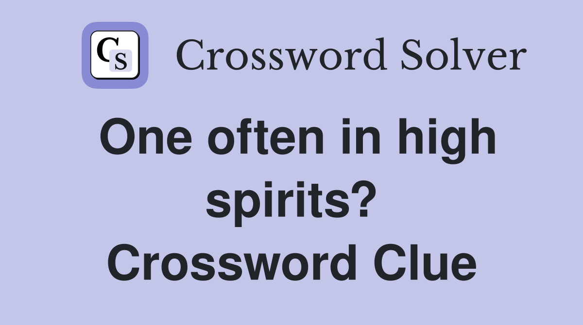 One often in high spirits? Crossword Clue