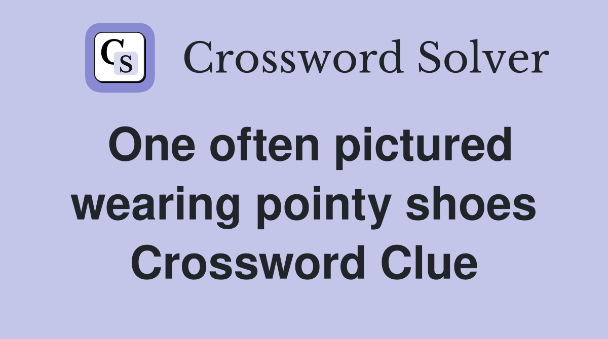 One often pictured wearing pointy shoes Crossword Clue