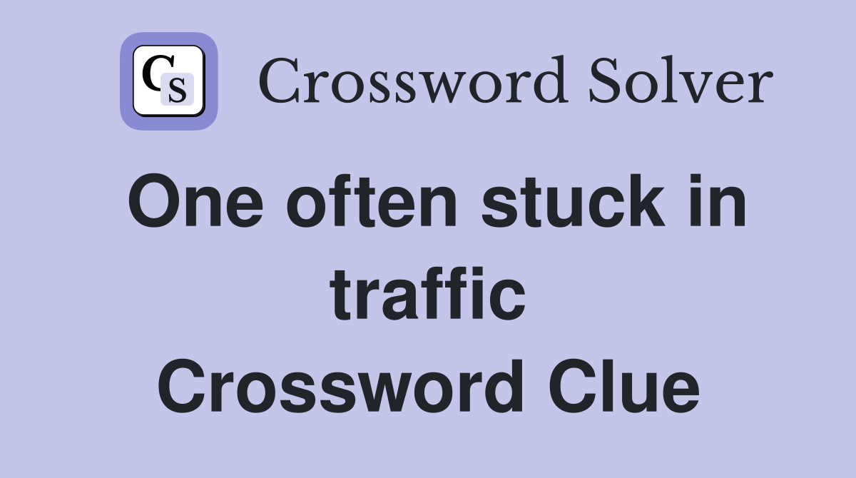 One often stuck in traffic Crossword Clue