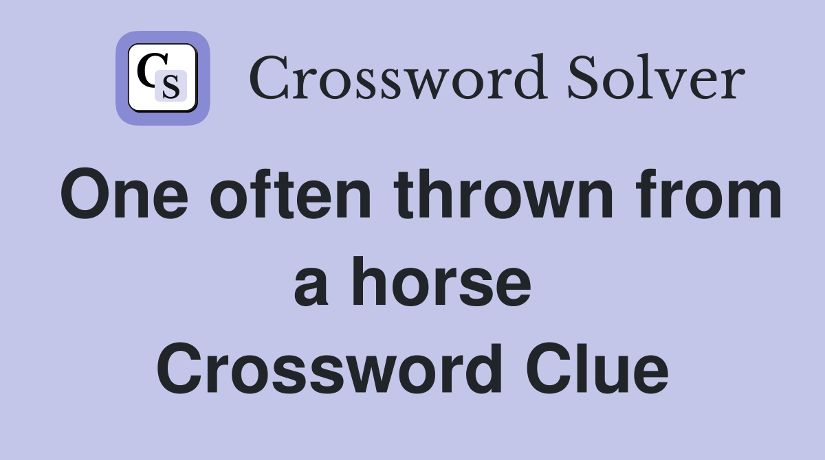 One often thrown from a horse Crossword Clue