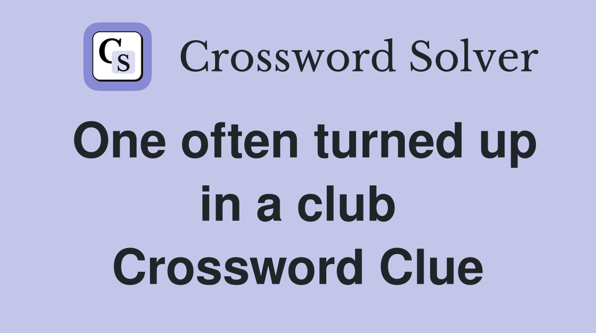One often turned up in a club Crossword Clue