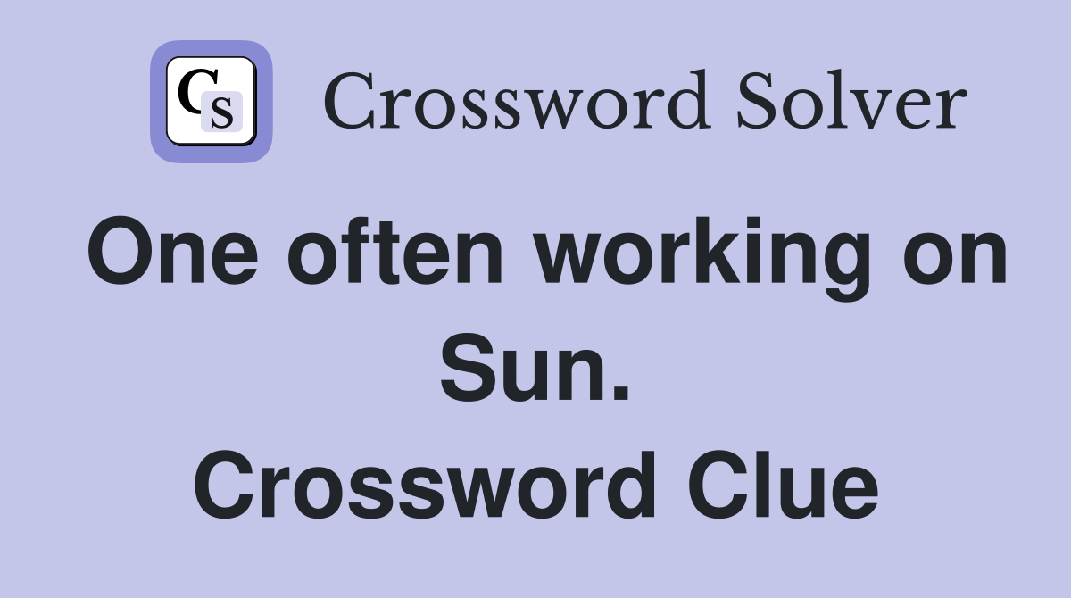 One often working on Sun. Crossword Clue