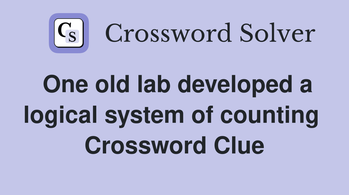 One old lab developed a logical system of counting  Crossword Clue