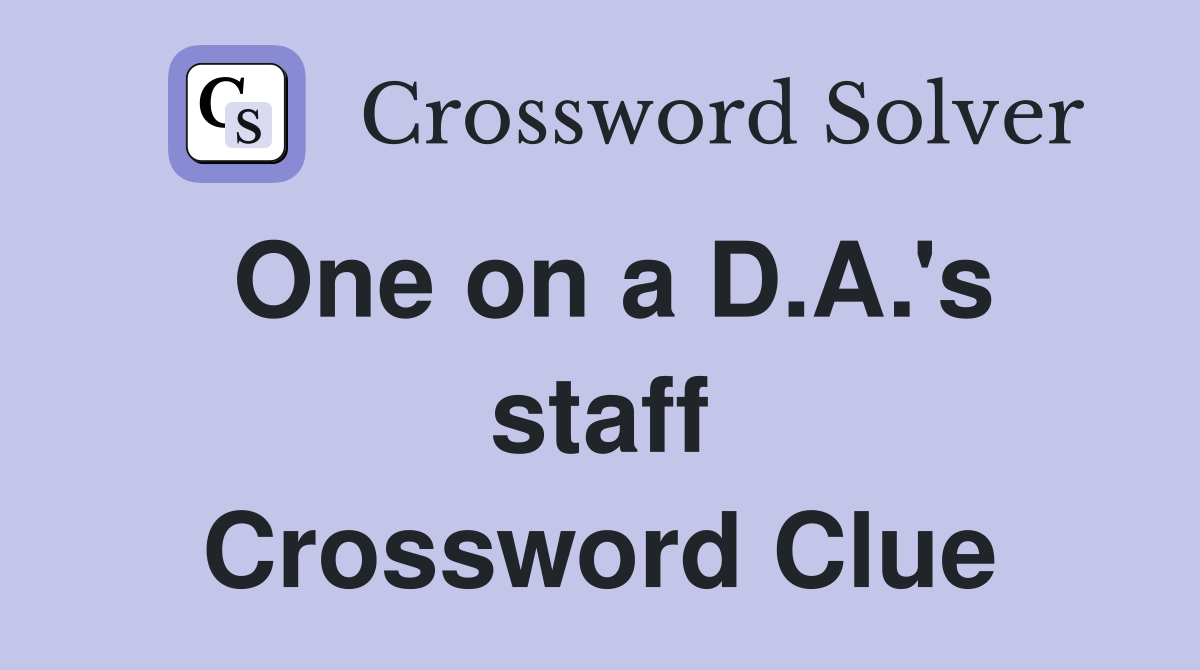 One on a D.A.'s staff Crossword Clue