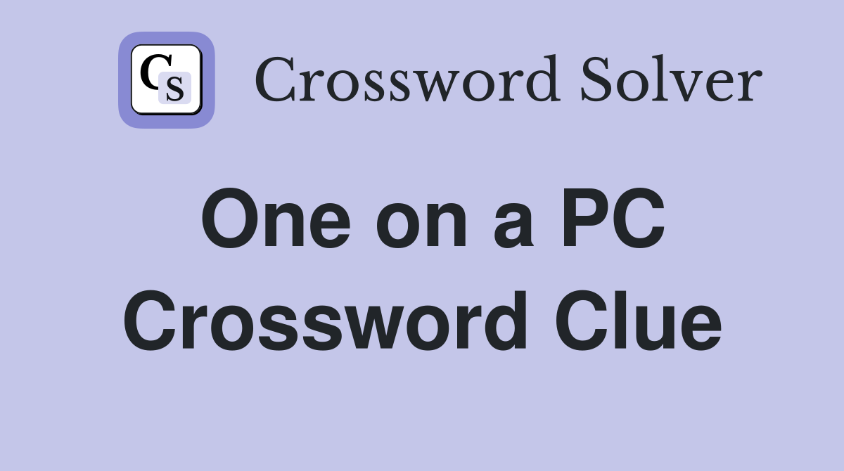 One on a PC Crossword Clue