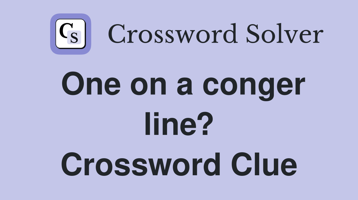 One on a conger line? Crossword Clue