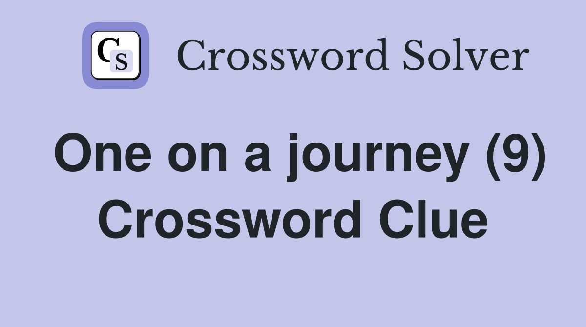 One on a journey (9) Crossword Clue
