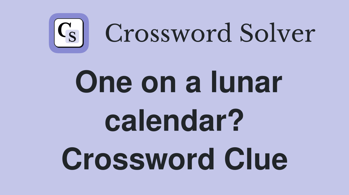 One on a lunar calendar? Crossword Clue