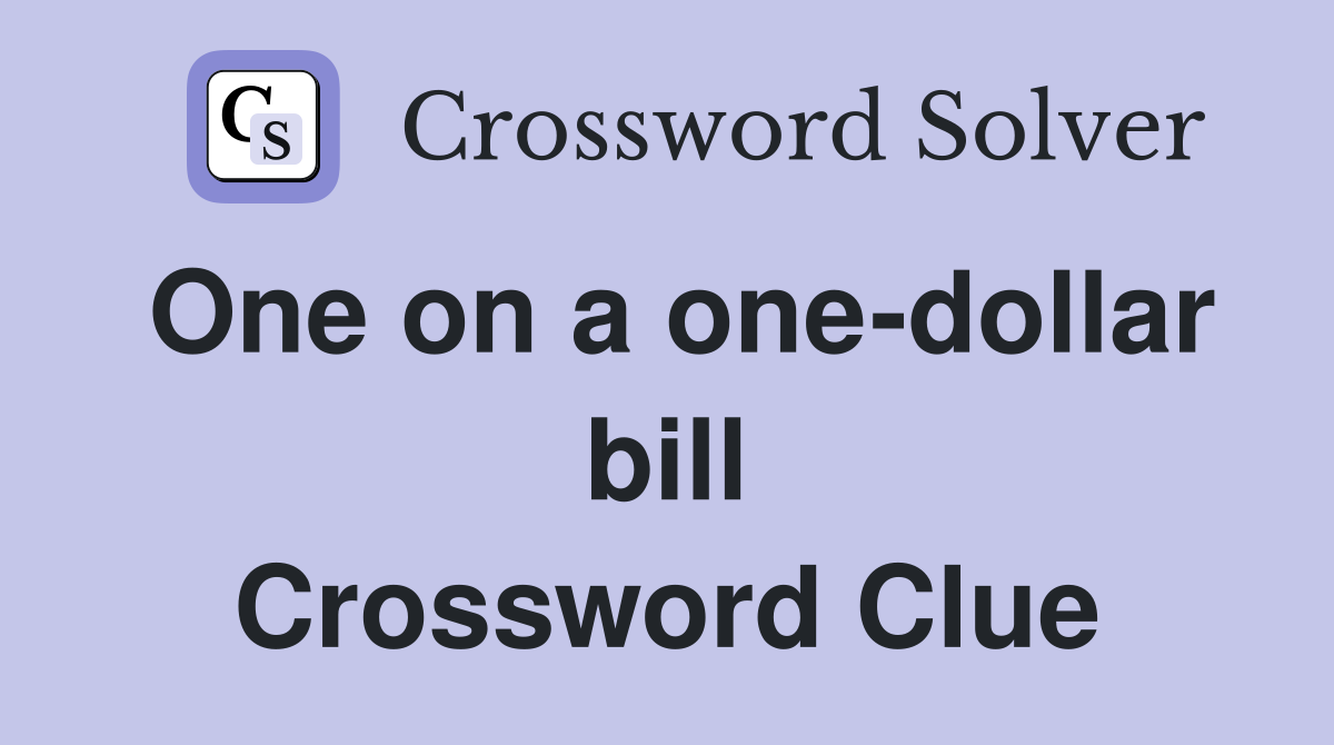 One on a one-dollar bill Crossword Clue