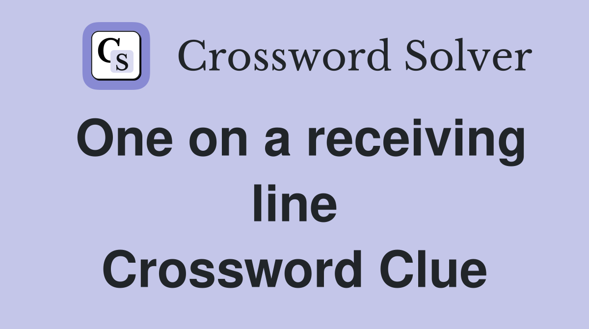 One on a receiving line Crossword Clue