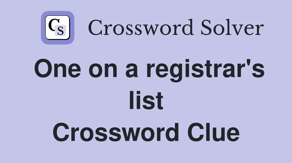 One on a registrar's list Crossword Clue