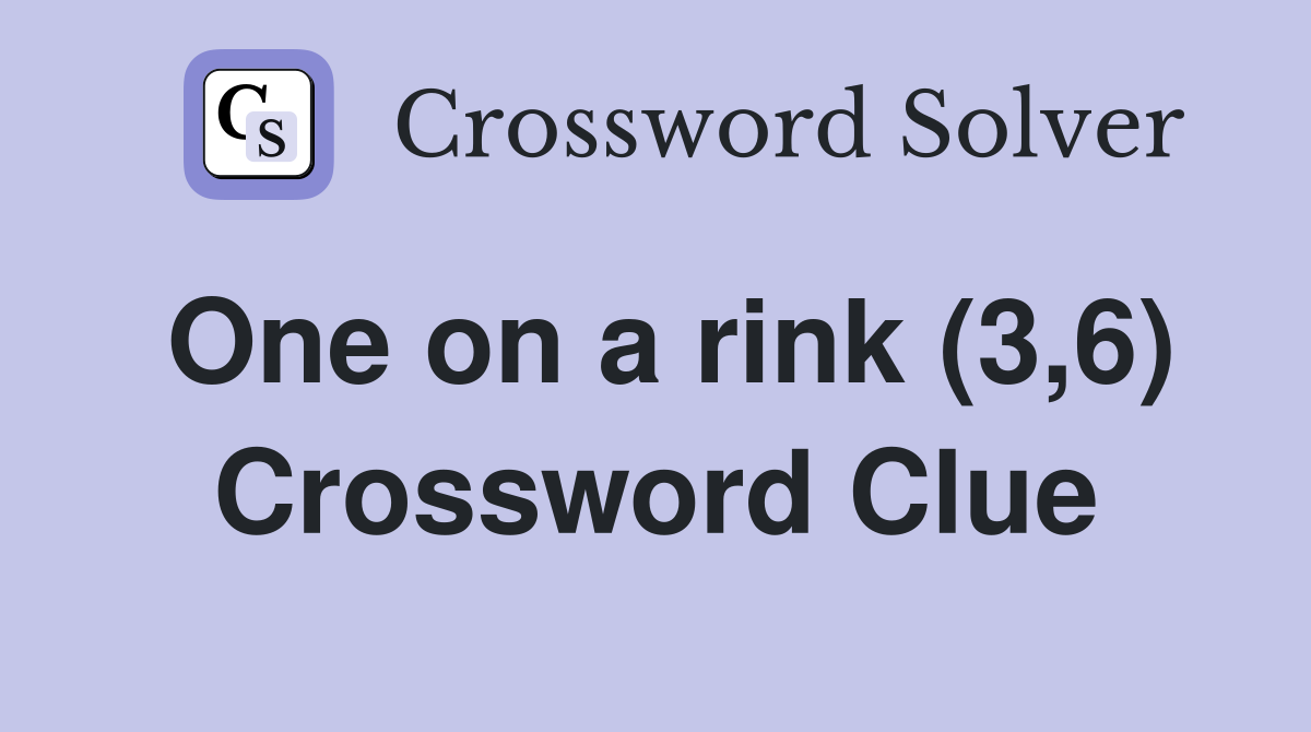 One on a rink (3,6) Crossword Clue