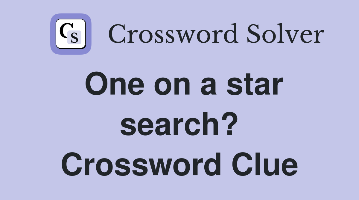One on a star search? Crossword Clue