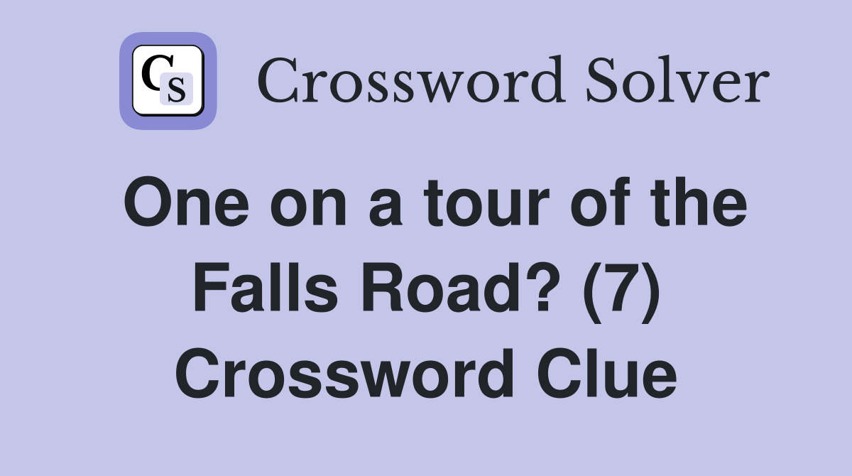 One on a tour of the Falls Road? (7) Crossword Clue