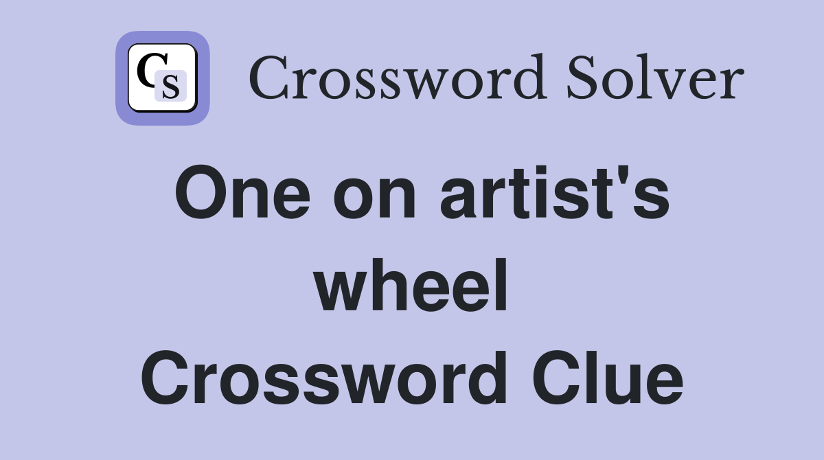One on artist's wheel Crossword Clue