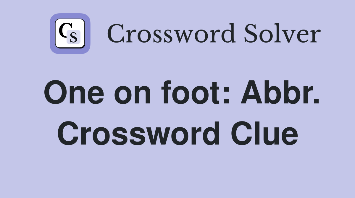 One on foot: Abbr. Crossword Clue