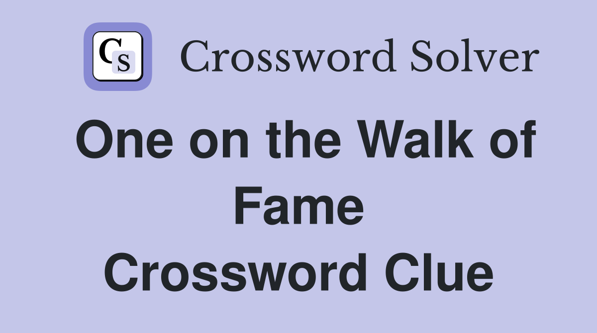 One on the Walk of Fame Crossword Clue