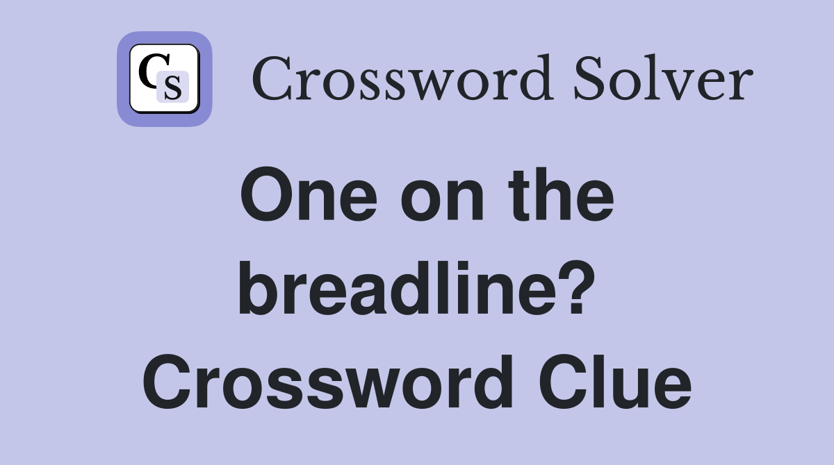 One on the breadline? Crossword Clue