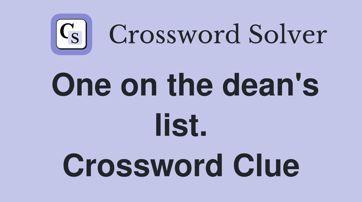 One on the dean's list. Crossword Clue