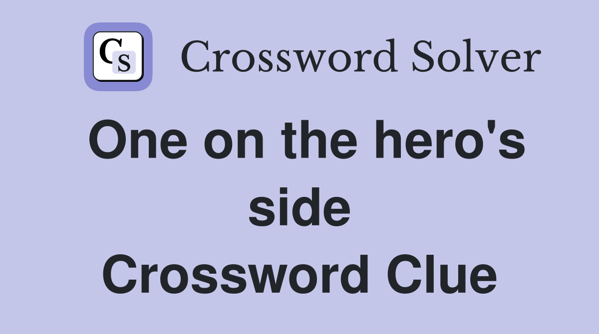 One on the hero's side Crossword Clue