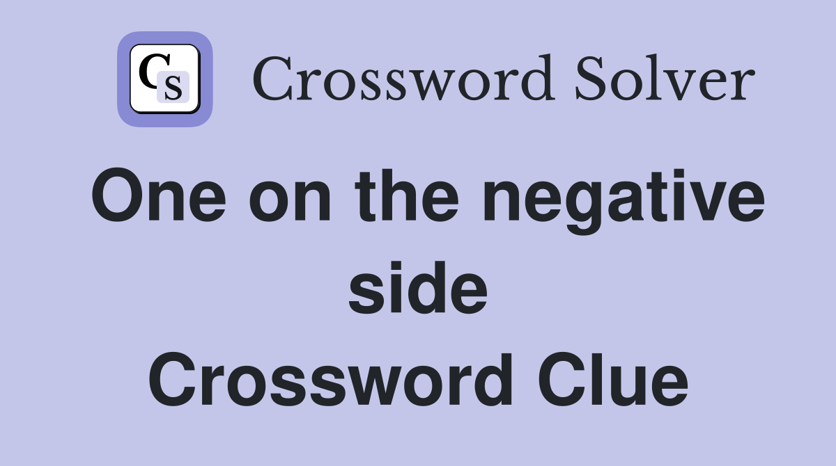 One on the negative side Crossword Clue