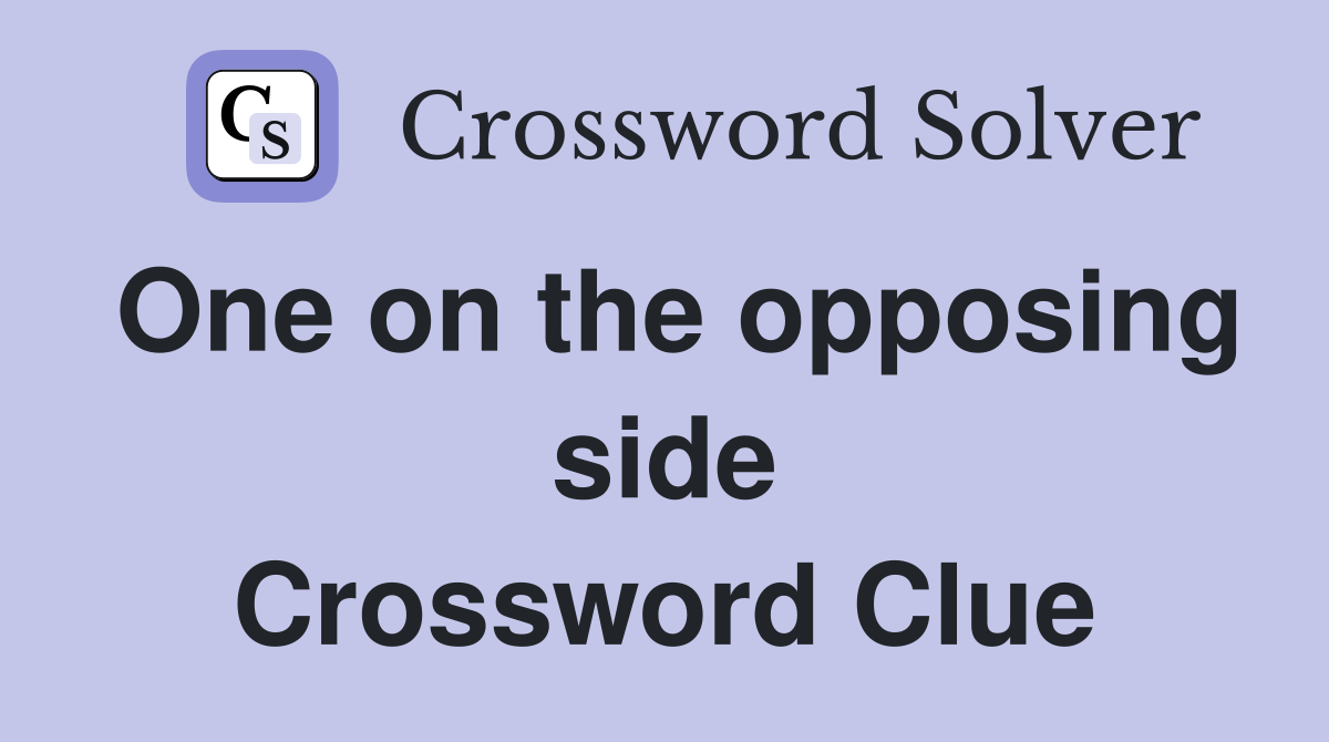 One on the opposing side Crossword Clue