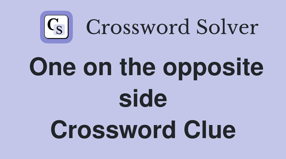 One on the opposite side Crossword Clue
