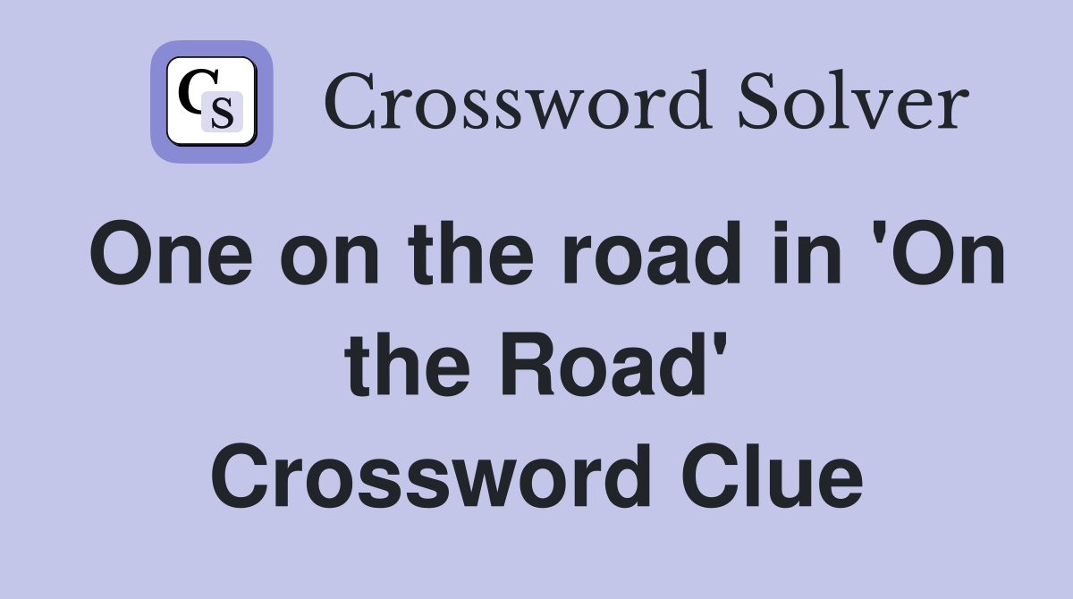 One on the road in 'On the Road' Crossword Clue