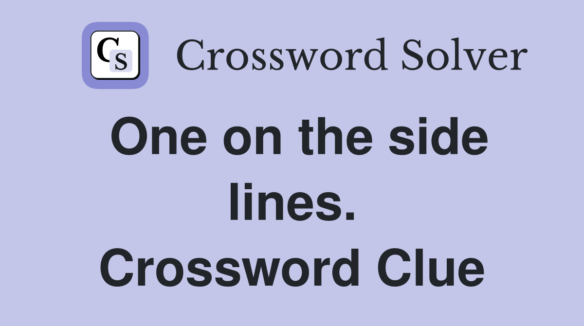 One on the side lines. Crossword Clue