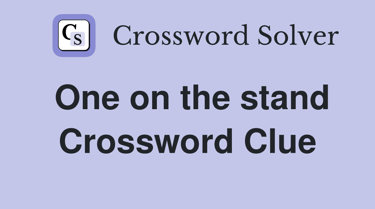One on the stand Crossword Clue