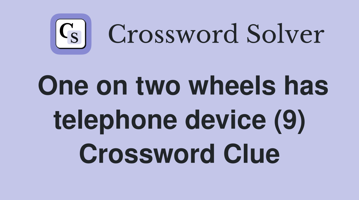 One on two wheels has telephone device (9) Crossword Clue