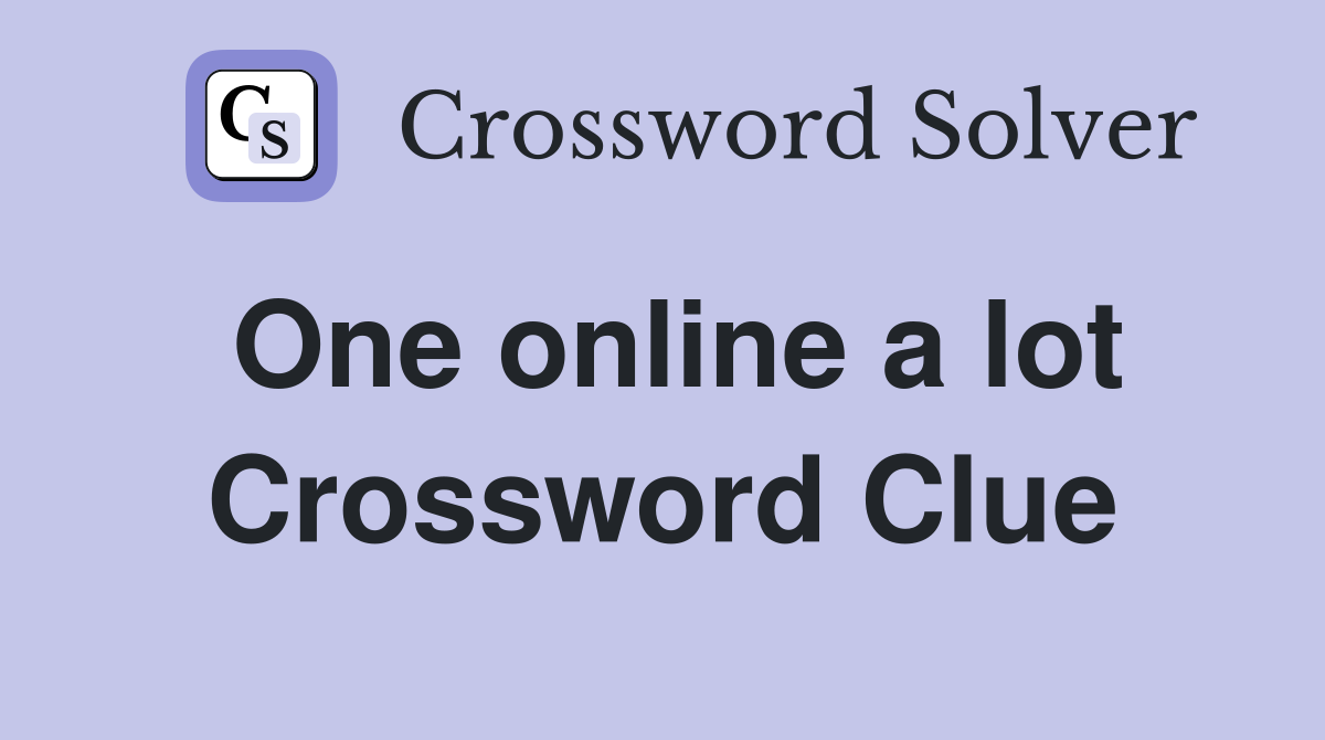One online a lot Crossword Clue