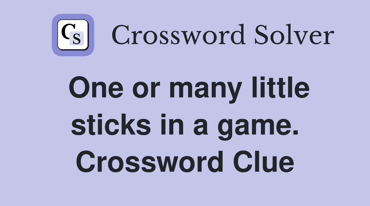 One or many little sticks in a game. Crossword Clue