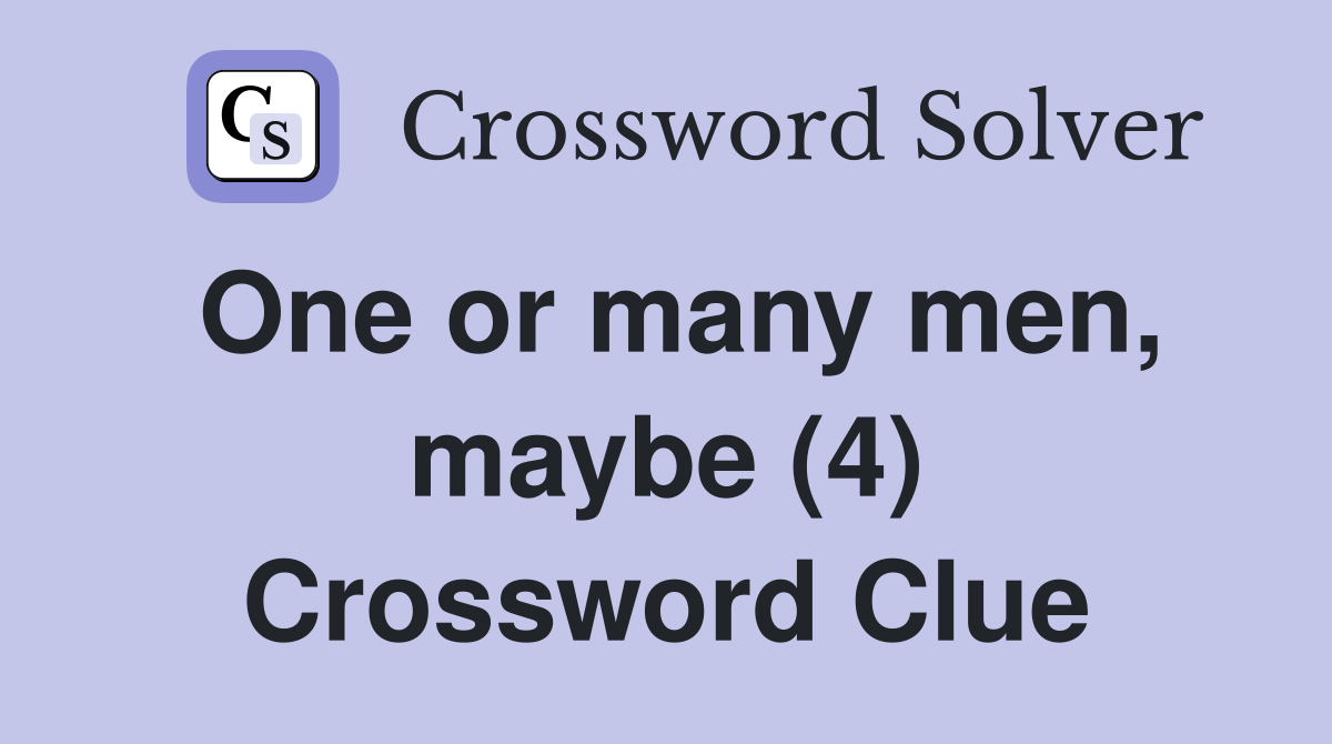 One or many men, maybe (4) Crossword Clue
