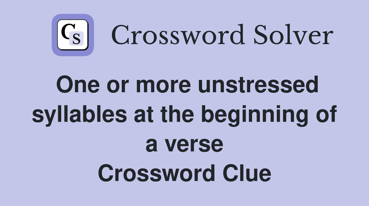 One or more unstressed syllables at the beginning of a verse Crossword Clue