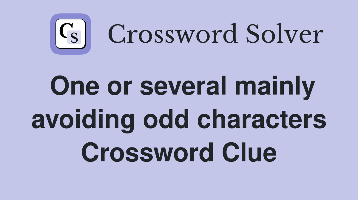 One or several mainly avoiding odd characters Crossword Clue