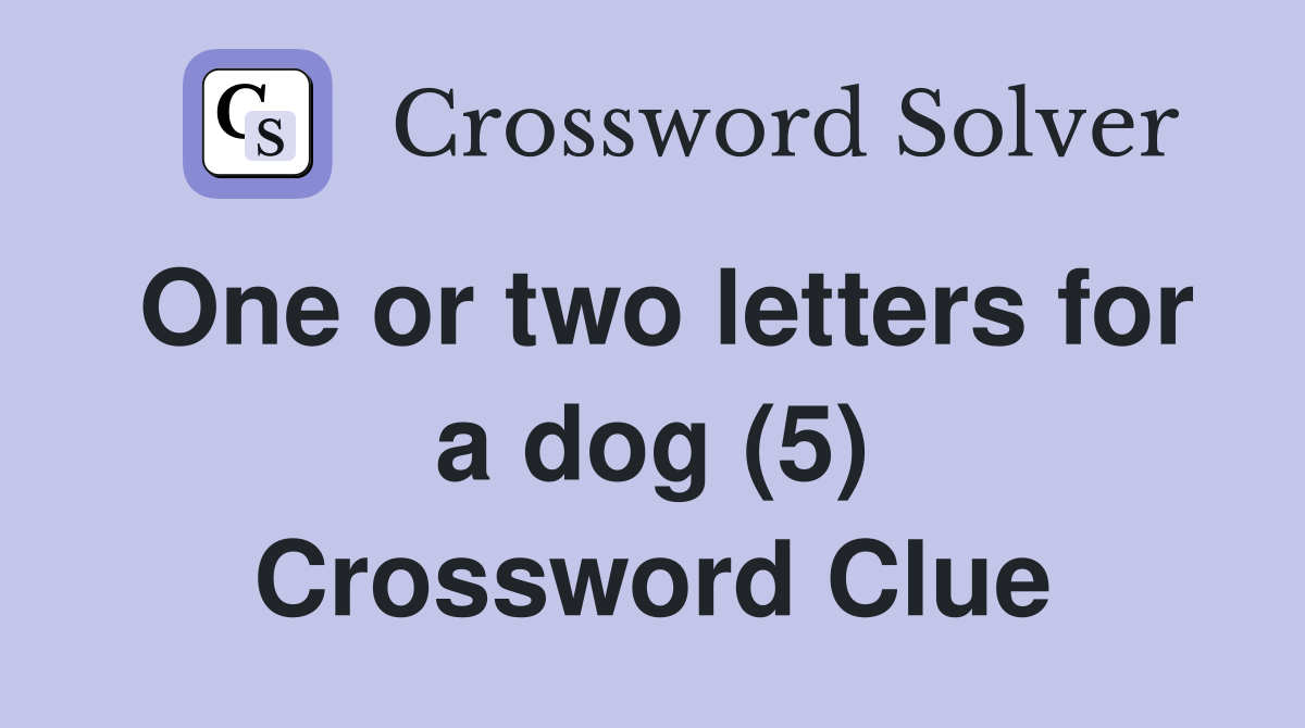 One or two letters for a dog (5) Crossword Clue