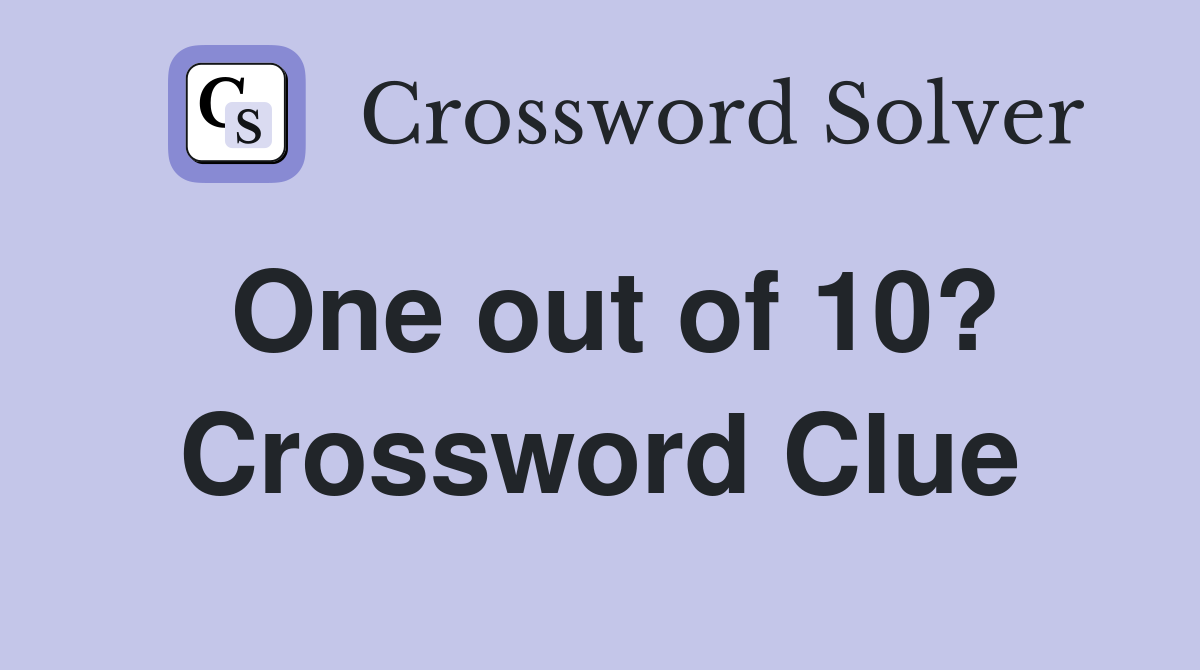 One out of 10? Crossword Clue