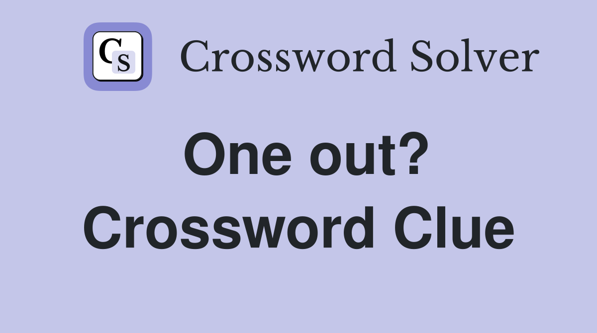 One out? Crossword Clue