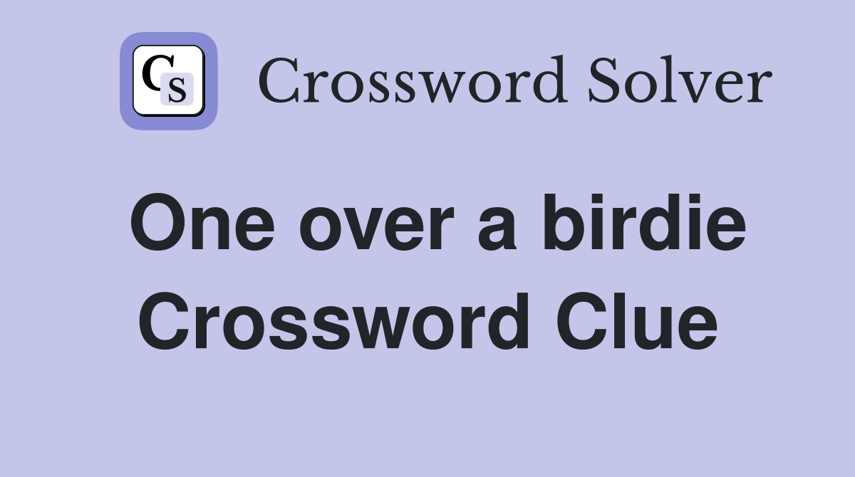 One over a birdie Crossword Clue