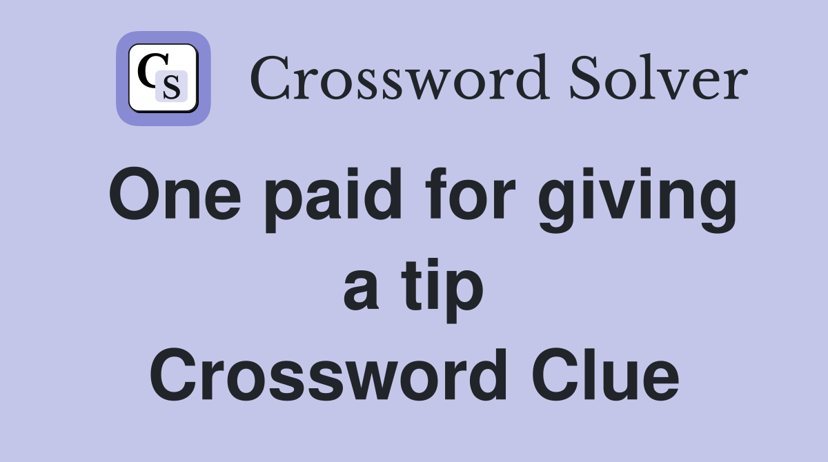 One paid for giving a tip Crossword Clue