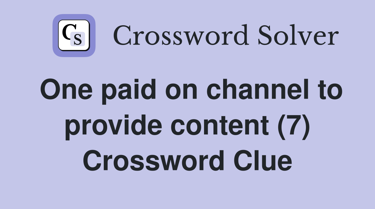 One paid on channel to provide content (7) Crossword Clue