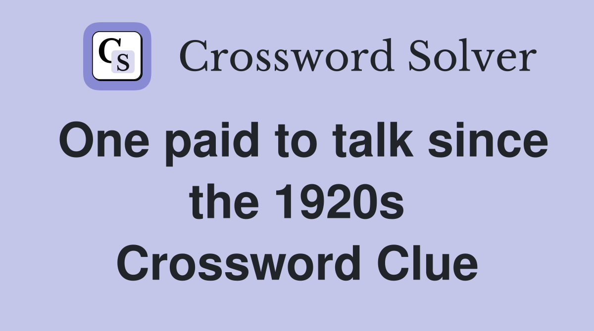 One paid to talk since the 1920s Crossword Clue
