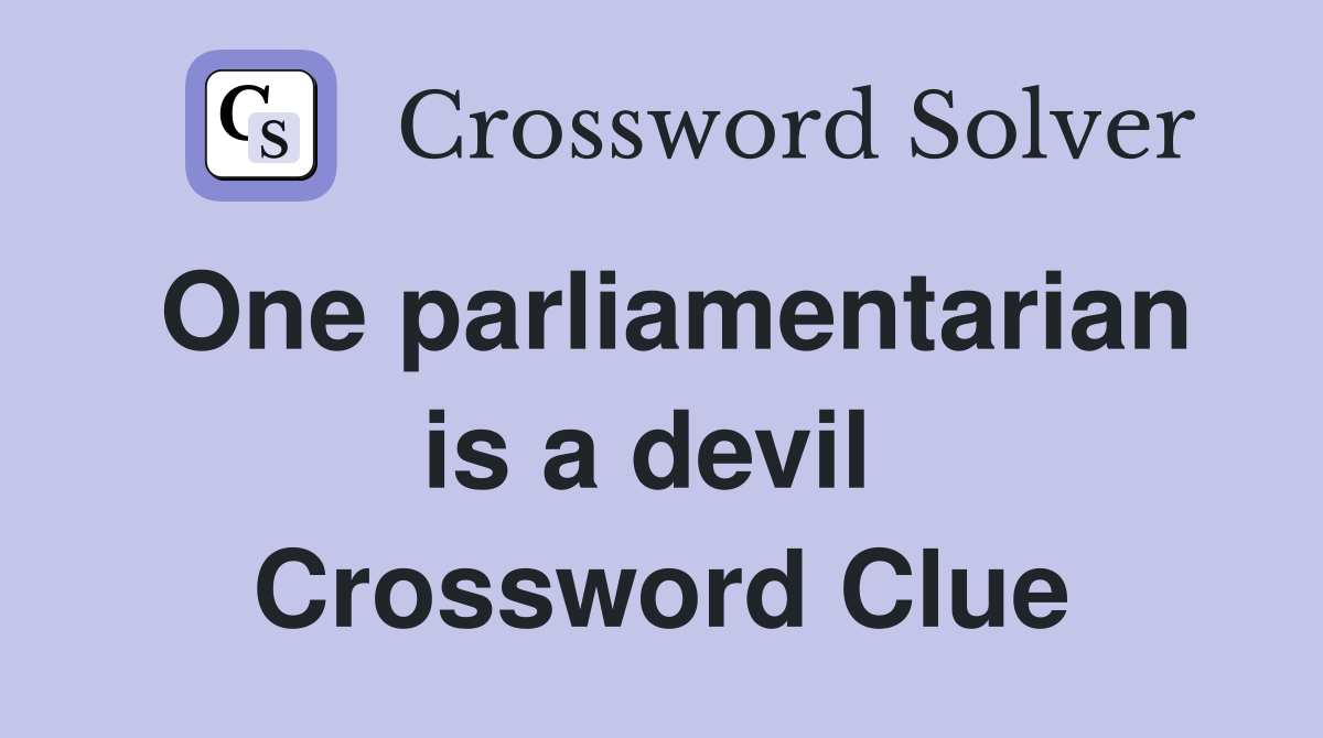 One parliamentarian is a devil  Crossword Clue