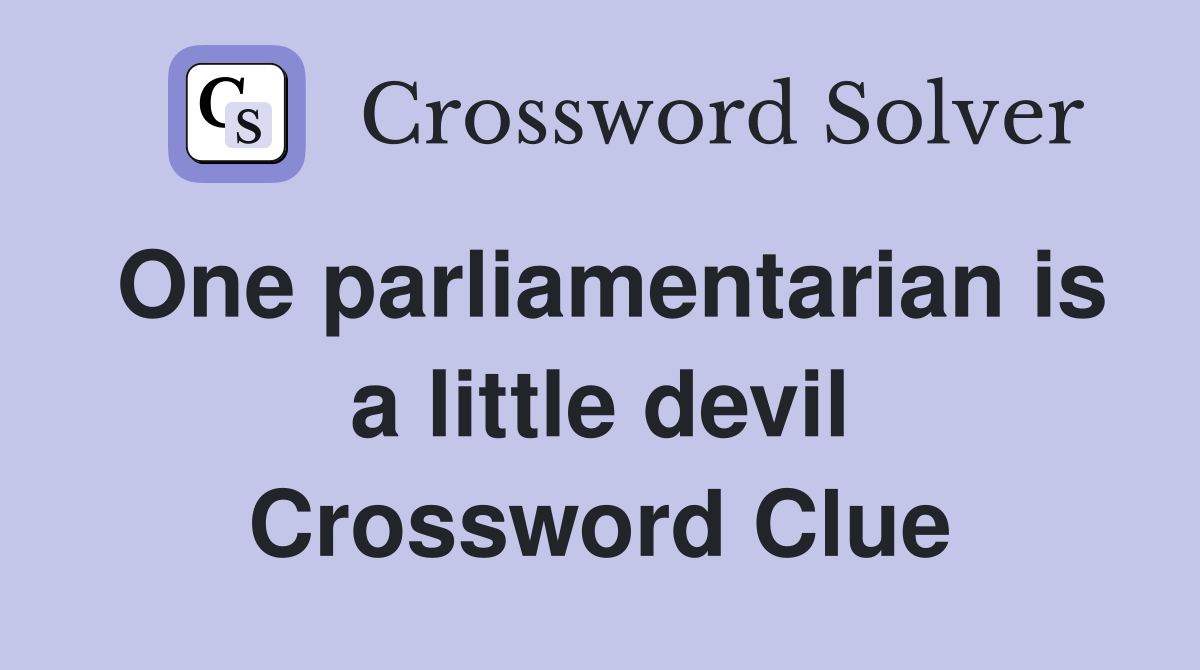 One parliamentarian is a little devil Crossword Clue