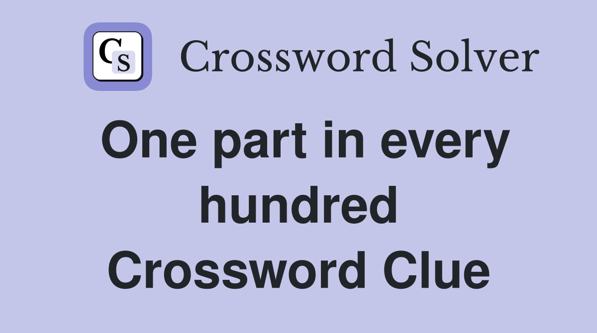 One part in every hundred Crossword Clue