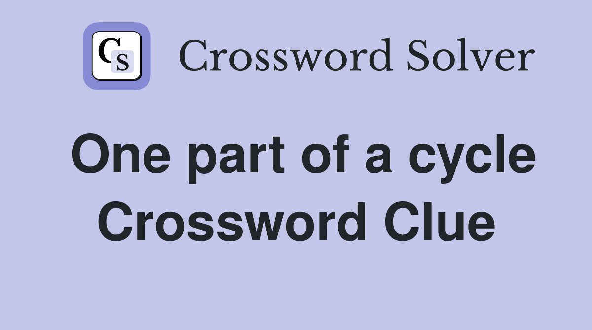 One part of a cycle Crossword Clue